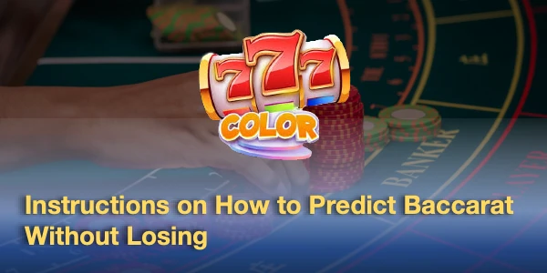 Instructions on How to Predict Baccarat  Without Losing