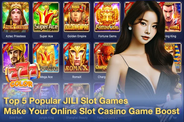 Top 5 Popular JILI Slot Games to Make Your Online Slot Casino Game Boost